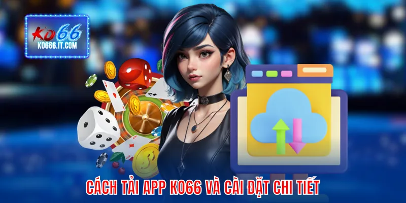 Cách tải app KO66 và cài đặt chi tiết