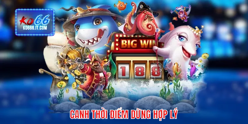 Canh thời điểm dừng hợp lý
