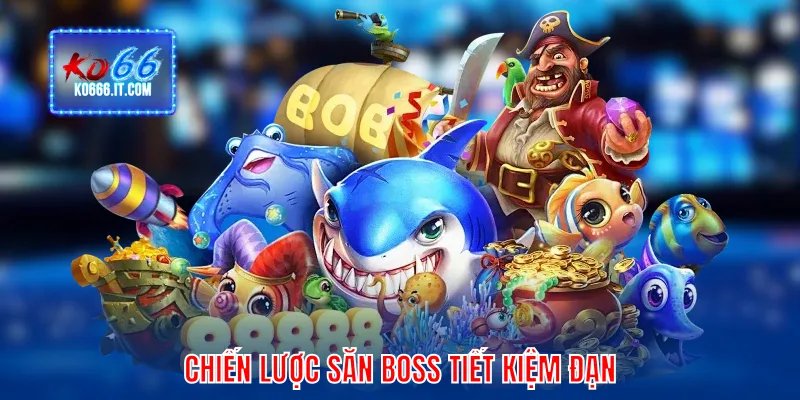 Chiến lược săn boss tiết kiệm đạn